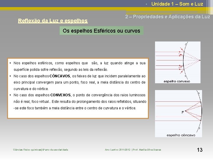  • Unidade 1 – Som e Luz 2 – Propriedades e Aplicações da