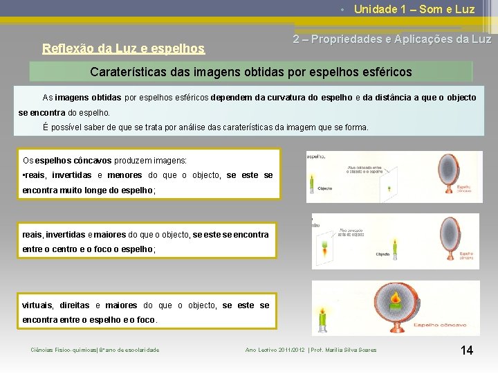  • Unidade 1 – Som e Luz 2 – Propriedades e Aplicações da