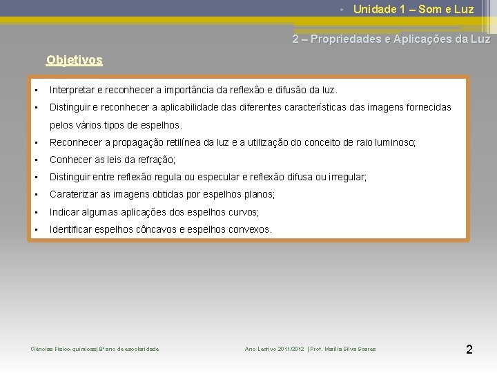  • Unidade 1 – Som e Luz 2 – Propriedades e Aplicações da