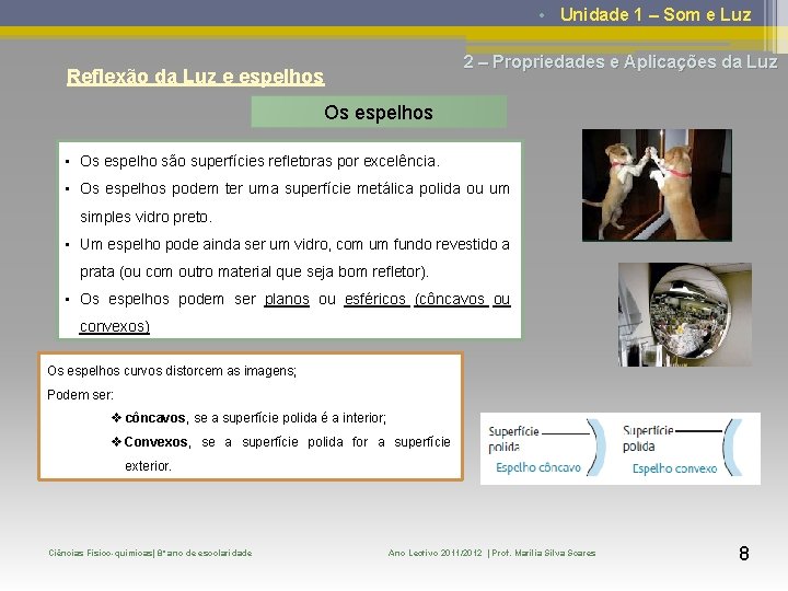  • Unidade 1 – Som e Luz 2 – Propriedades e Aplicações da