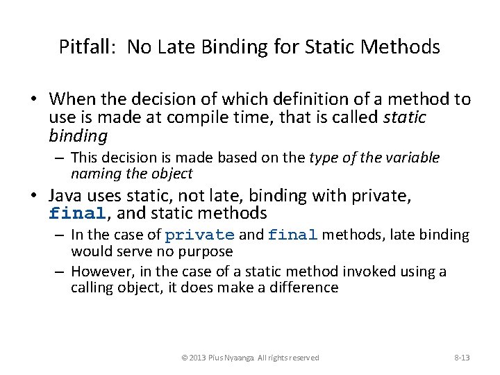 Pitfall: No Late Binding for Static Methods • When the decision of which definition