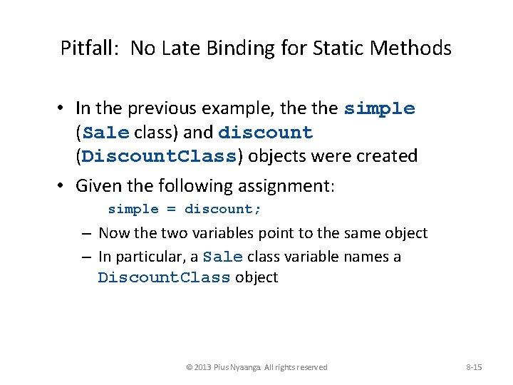 Pitfall: No Late Binding for Static Methods • In the previous example, the simple