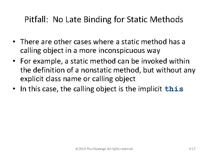 Pitfall: No Late Binding for Static Methods • There are other cases where a