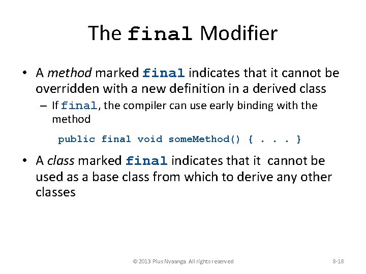 The final Modifier • A method marked final indicates that it cannot be overridden