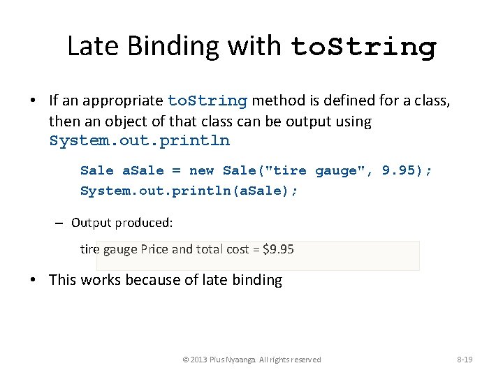 Late Binding with to. String • If an appropriate to. String method is defined