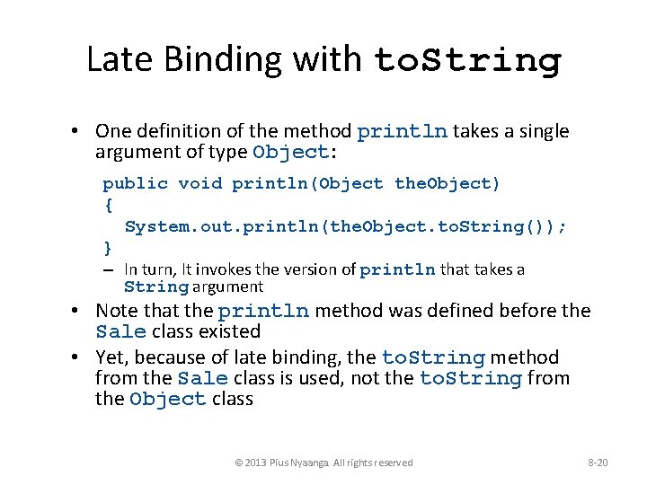 Late Binding with to. String • One definition of the method println takes a