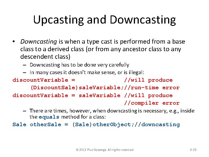 Upcasting and Downcasting • Downcasting is when a type cast is performed from a