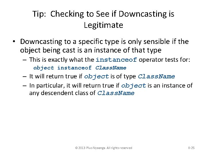 Tip: Checking to See if Downcasting is Legitimate • Downcasting to a specific type