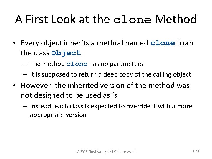 A First Look at the clone Method • Every object inherits a method named