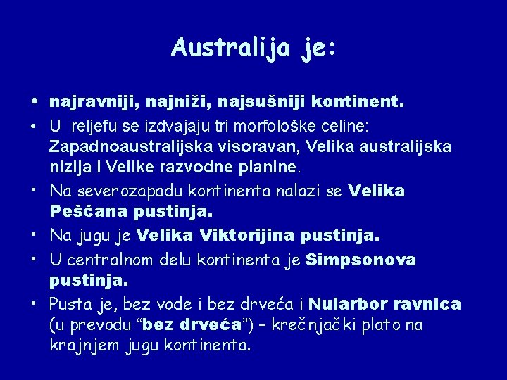 Australija je: • najravniji, najniži, najsušniji kontinent. • U reljefu se izdvajaju tri morfološke