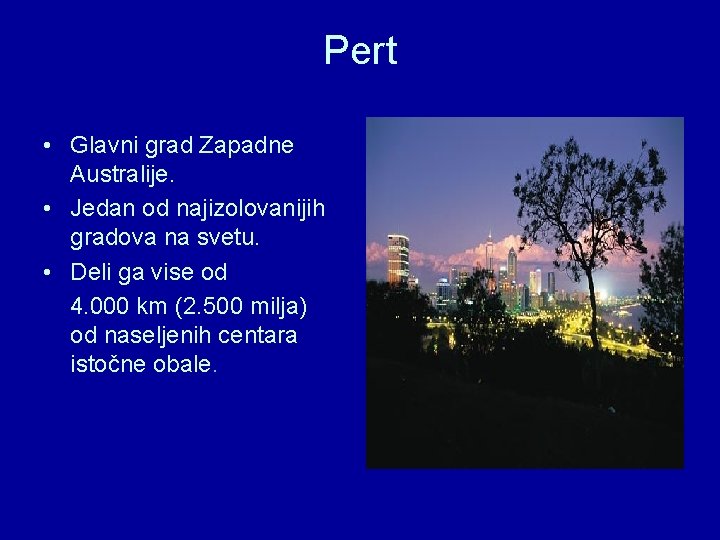 Pert • Glavni grad Zapadne Australije. • Jedan od najizolovanijih gradova na svetu. •