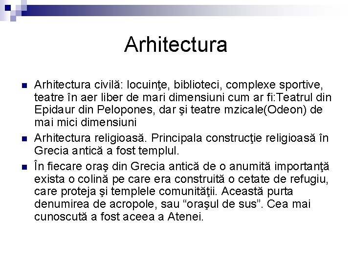 Arhitectura n n n Arhitectura civilă: locuinţe, biblioteci, complexe sportive, teatre în aer liber