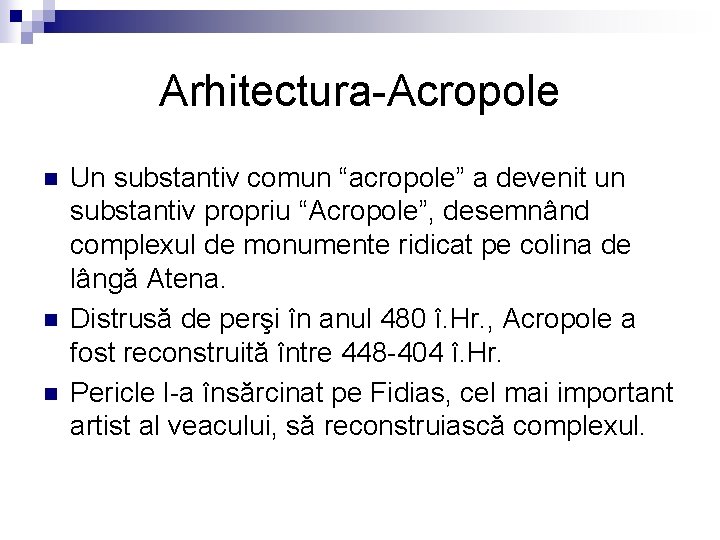 Arhitectura-Acropole n n n Un substantiv comun “acropole” a devenit un substantiv propriu “Acropole”,