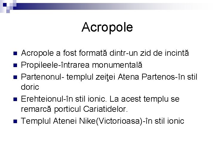 Acropole n n n Acropole a fost formată dintr-un zid de incintă Propileele-întrarea monumentală