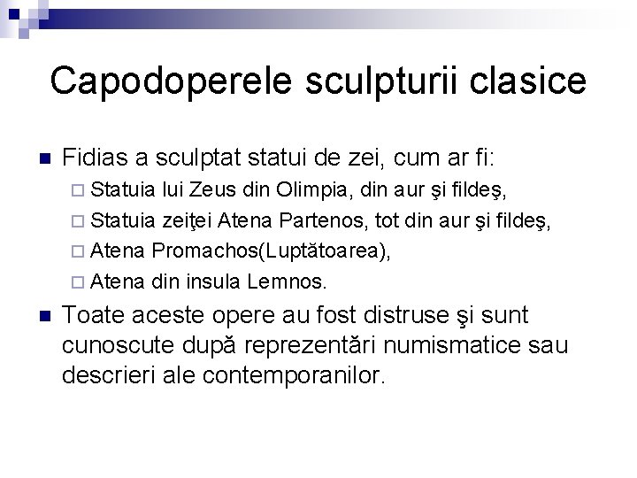 Capodoperele sculpturii clasice n Fidias a sculptat statui de zei, cum ar fi: ¨