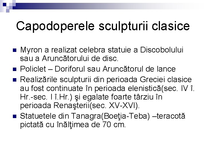 Capodoperele sculpturii clasice n n Myron a realizat celebra statuie a Discobolului sau a
