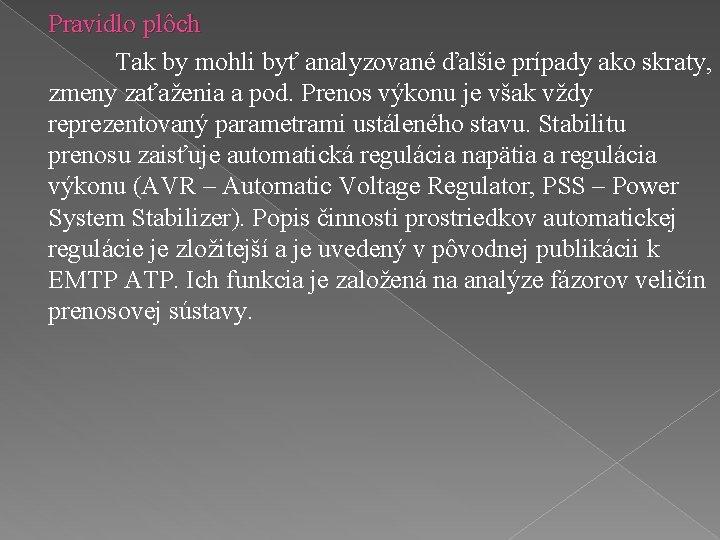 Pravidlo plôch Tak by mohli byť analyzované ďalšie prípady ako skraty, zmeny zaťaženia a