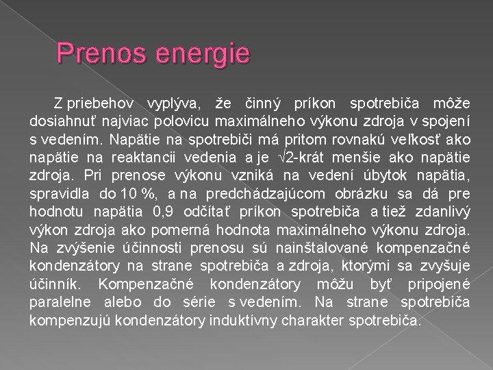 Prenos energie Z priebehov vyplýva, že činný príkon spotrebiča môže dosiahnuť najviac polovicu maximálneho