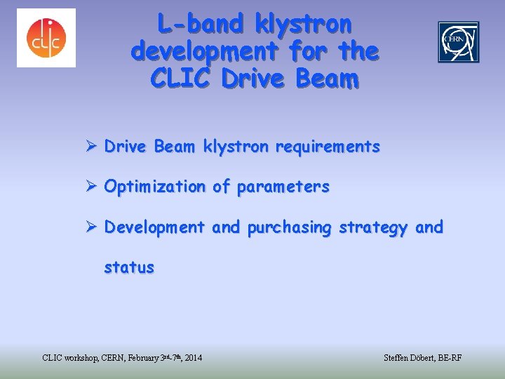 L-band klystron development for the CLIC Drive Beam Ø Drive Beam klystron requirements Ø