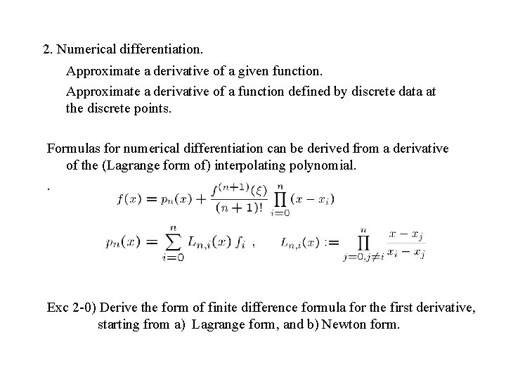 2. Numerical differentiation. Approximate a derivative of a given function. Approximate a derivative of