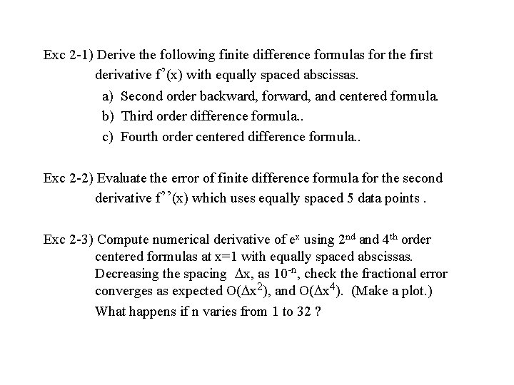 Exc 2 -1) Derive the following finite difference formulas for the first derivative f’(x)