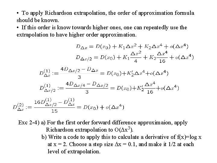  • To apply Richardson extrapolation, the order of approximation formula should be known.