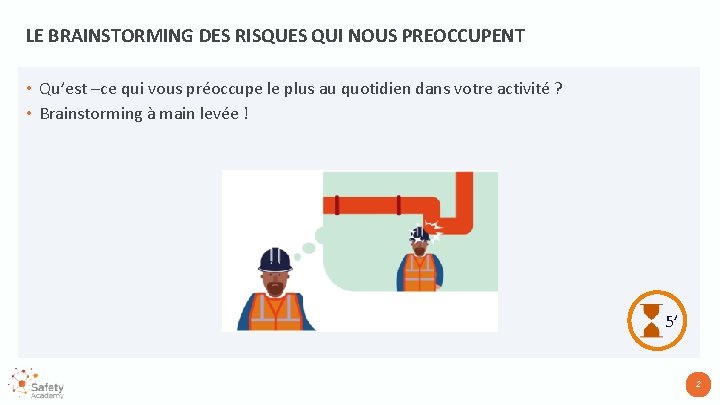 LE BRAINSTORMING DES RISQUES QUI NOUS PREOCCUPENT • Qu’est –ce qui vous préoccupe le