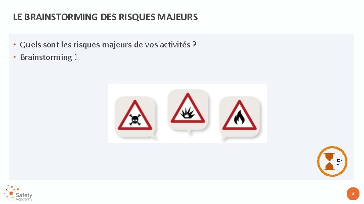 LE BRAINSTORMING DES RISQUES MAJEURS • Quels sont les risques majeurs de vos activités