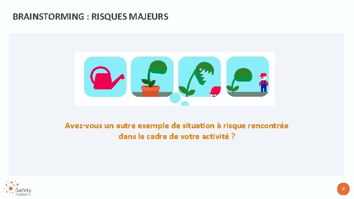 BRAINSTORMING : RISQUES MAJEURS Avez-vous un autre exemple de situation à risque rencontrée dans