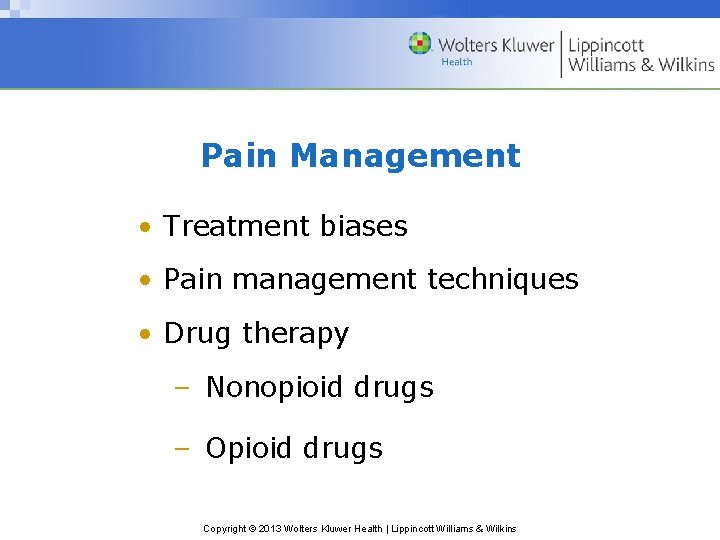 Pain Management • Treatment biases • Pain management techniques • Drug therapy – Nonopioid