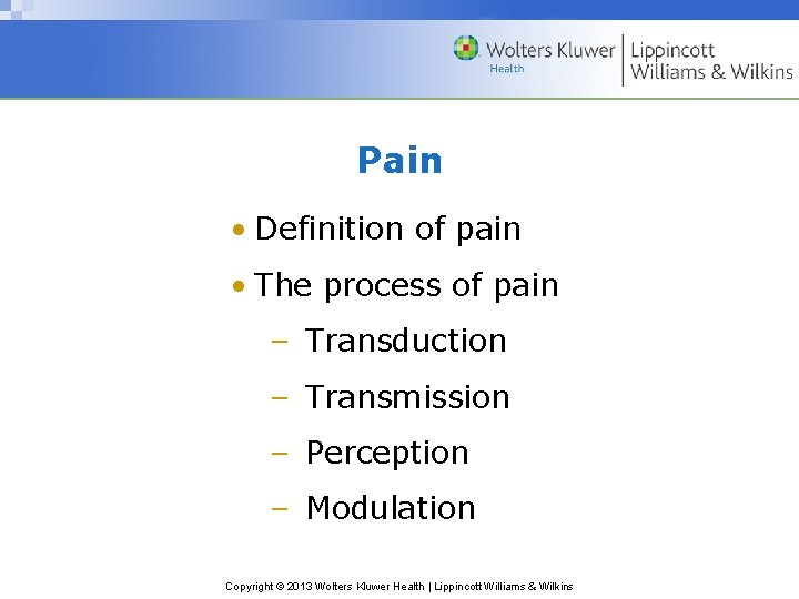 Pain • Definition of pain • The process of pain – Transduction – Transmission