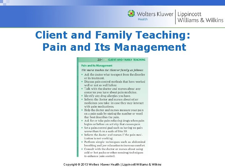 Client and Family Teaching: Pain and Its Management Copyright © 2013 Wolters Kluwer Health