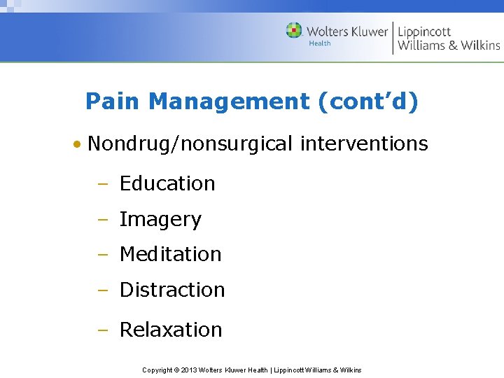 Pain Management (cont’d) • Nondrug/nonsurgical interventions – Education – Imagery – Meditation – Distraction