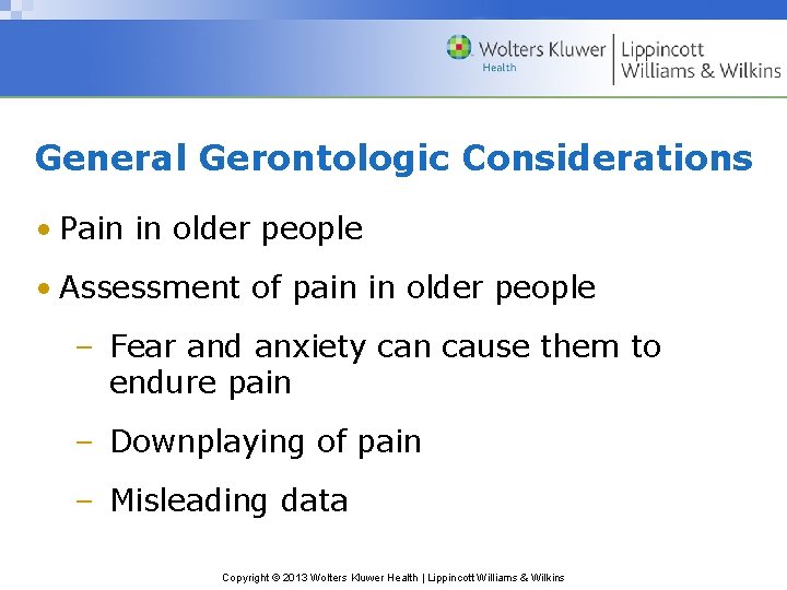 General Gerontologic Considerations • Pain in older people • Assessment of pain in older