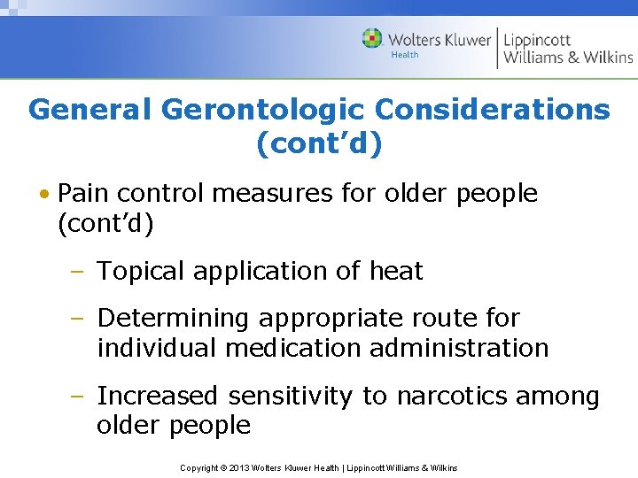 General Gerontologic Considerations (cont’d) • Pain control measures for older people (cont’d) – Topical