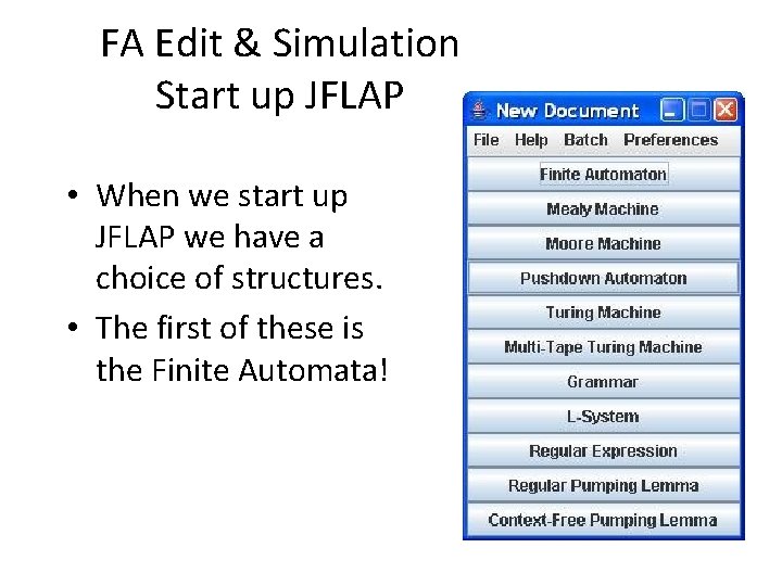 FA Edit & Simulation Start up JFLAP • When we start up JFLAP we