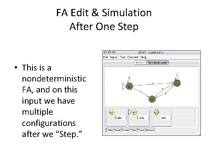 FA Edit & Simulation After One Step • This is a nondeterministic FA, and