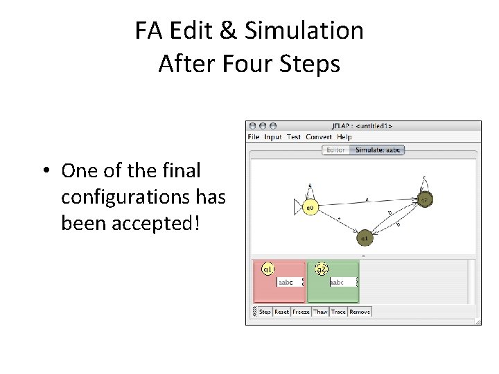 FA Edit & Simulation After Four Steps • One of the final configurations has