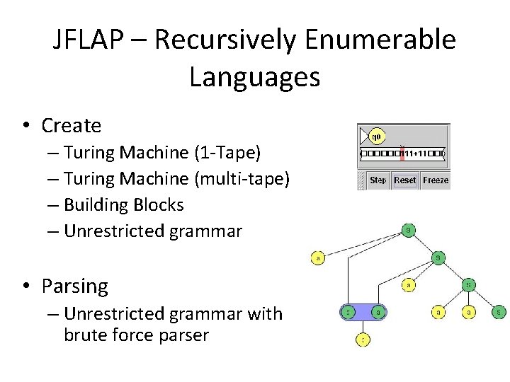 JFLAP – Recursively Enumerable Languages • Create – Turing Machine (1 -Tape) – Turing