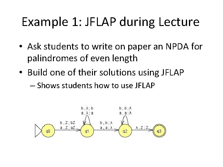 Example 1: JFLAP during Lecture • Ask students to write on paper an NPDA