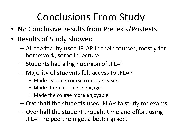 Conclusions From Study • No Conclusive Results from Pretests/Postests • Results of Study showed