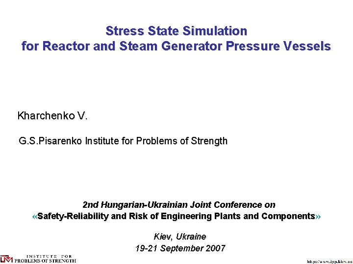 Stress State Simulation for Reactor and Steam Generator Pressure Vessels Kharchenko V. G. S.
