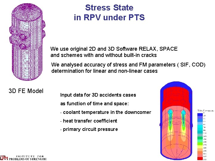 Stress State in RPV under PTS We use original 2 D and 3 D
