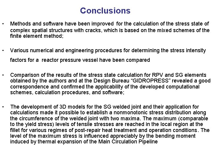 Conclusions • Methods and software have been improved for the calculation of the stress