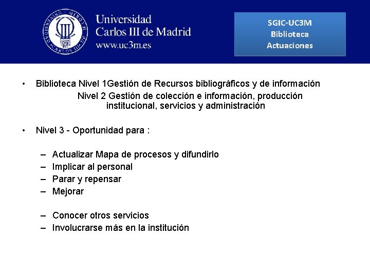 SGIC-UC 3 M Biblioteca Actuaciones • Biblioteca Nivel 1 Gestión de Recursos bibliográficos y