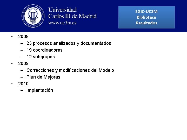 SGIC-UC 3 M Biblioteca Resultados • • • 2008 – 23 procesos analizados y