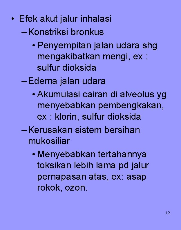  • Efek akut jalur inhalasi – Konstriksi bronkus • Penyempitan jalan udara shg