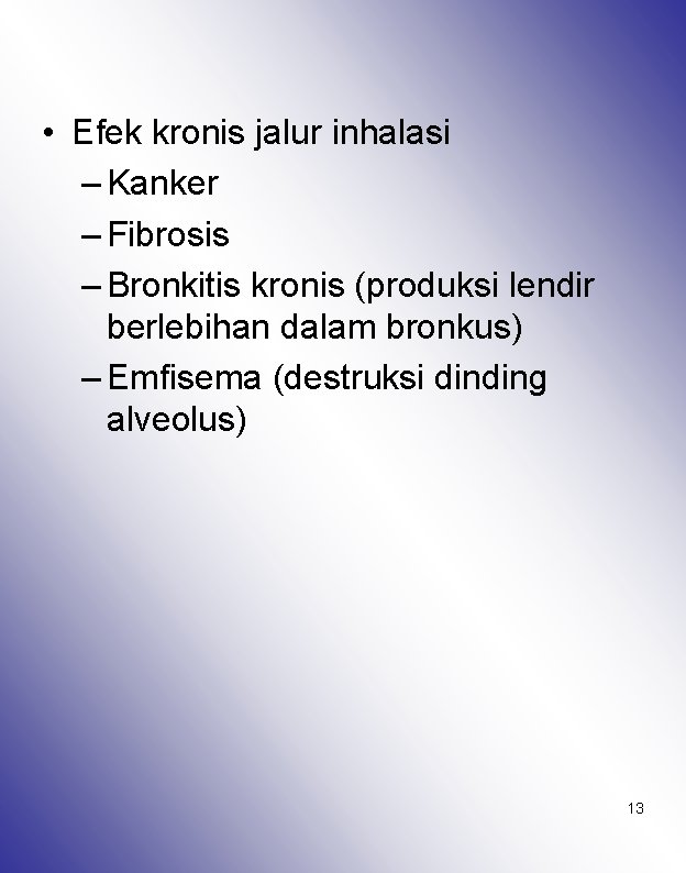  • Efek kronis jalur inhalasi – Kanker – Fibrosis – Bronkitis kronis (produksi