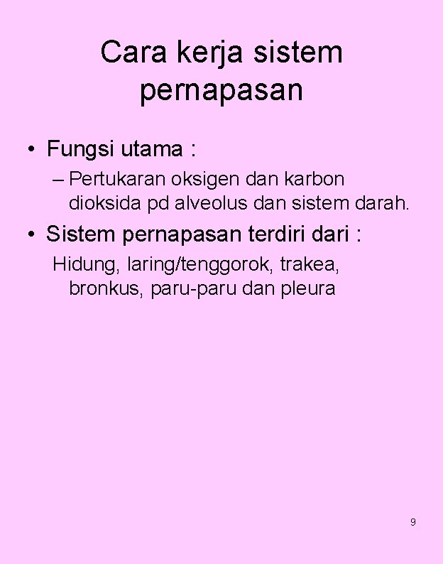 Cara kerja sistem pernapasan • Fungsi utama : – Pertukaran oksigen dan karbon dioksida