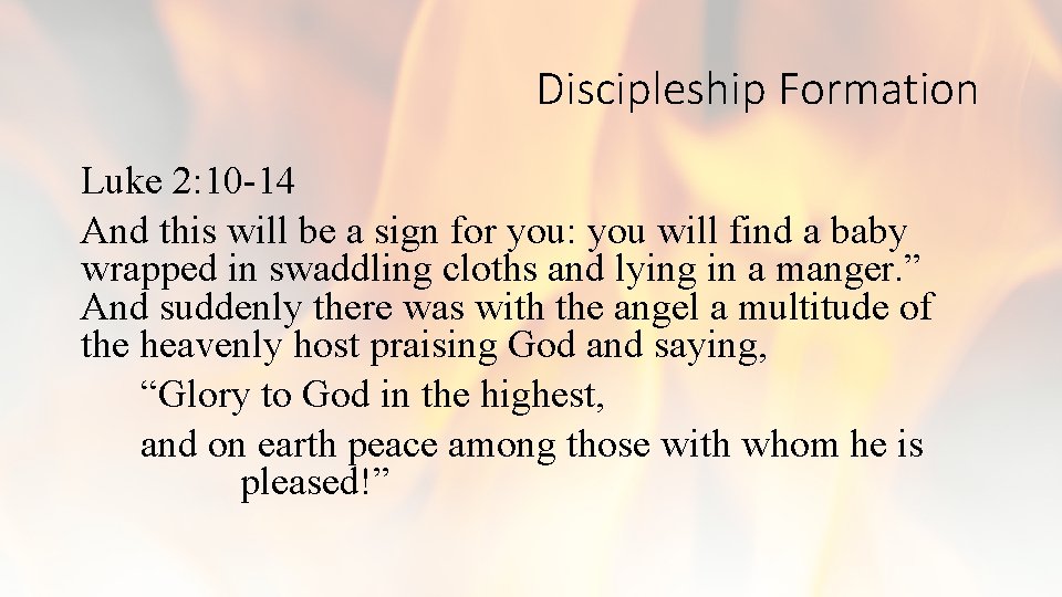 Discipleship Formation Luke 2: 10 -14 And this will be a sign for you: